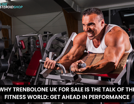WHY TRENBOLONE UK FOR SALE IS THE TALK OF THE FITNESS WORLD